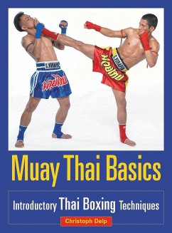Muay Thai Basics: Introductory Thai Boxing Techniques - Delp, Christoph