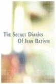 The Secret Diaries of Jean Batiste