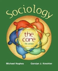 Sociology: The Core [With Online Powerweb Card] - Hughes, Michael; Kroehler, Carolyn J.