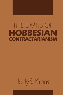 The Limits of Hobbesian Contractarianism - Kraus, Jody S.