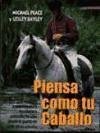 Piensa como tu caballo - Bayley, Lesley Peace, Michael