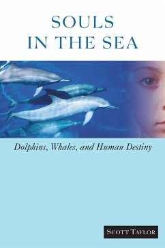 Souls in the Sea: Dolphins, Whales, and Human Destiny - Taylor, Scott