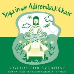 Yoga in an Adirondack Chair - Sherman, Carol; Feathers, Susan