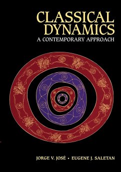 Classical Dynamics - Jose, Jorge V. (Vice President for Research, Northeastern University; Saletan, Eugene J. (Northeastern University, Boston)