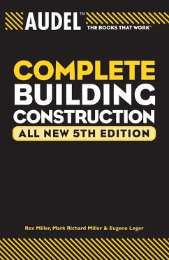Audel Complete Building Construction - Miller, Mark Richard; Miller, Rex; Leger, Eugene