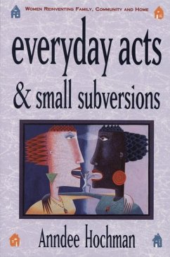 Everyday Acts and Small Subversions - Hochman, Anndee