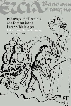 Pedagogy, Intellectuals, and Dissent in the Later Middle Ages - Copeland, Rita; Rita, Copeland