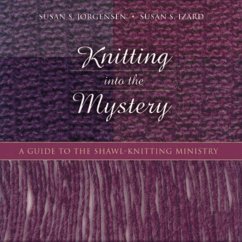 Knitting Into the Mystery - Jorgensen, Susan S; Izard, Susan S