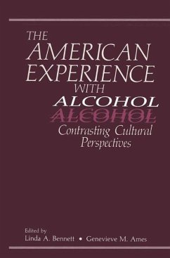 The American Experience with Alcohol - Ames, G.M. / Bennett, L.A. (Hgg.)