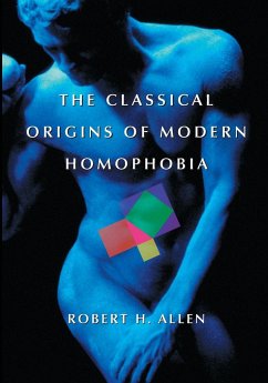 The Classical Origins of Modern Homophobia - Allen, Robert H.