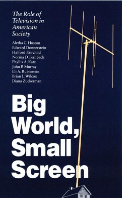 Big World, Small Screen - Zuckerman, Diana; Wilcox, Brian L; Huston, Aletha C; Donnerstein, Ed; Fairchild, Halford; Feshbach, Norma D; Katz, Phyllis a; Murray, John P; Rubinstein, Eli a