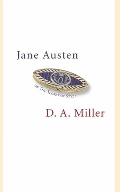 Jane Austen, or The Secret of Style - Miller, D. A.