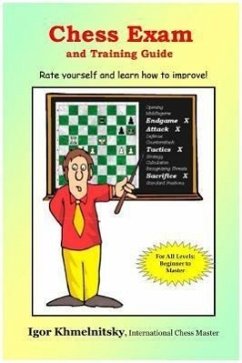 Chess Exam and Training Guide: Rate Yourself and Learn How to Improve! - Khmelnitsky, Igor
