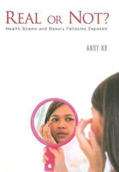 Real or Not? Health Scams and Beauty Fallacies Exposed - Ho, Andy Chin Peng