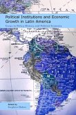 Political Institutions and Economic Growth in Latin America: Essays in Policy, History, and Political Economy