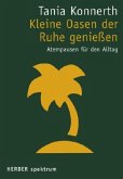 Kleine Oasen der Ruhe genießen