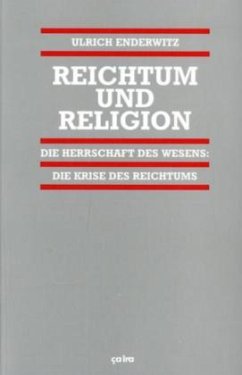 Die Herrschaft des Wesens / Reichtum und Religion Bd.3/4, Tl.4 - Enderwitz, Ulrich
