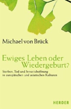 Ewiges Leben oder Wiedergeburt? - Brück, Michael von Ewiges Leben oder Wiedergeburt? - Brück, Michael von