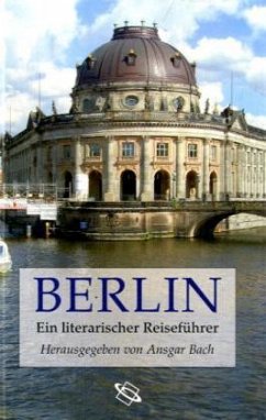 Berlin, Ein literarischer Reiseführer - Bach, Ansgar (Hrsg.)