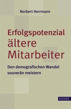 Erfolgspotenzial ältere Mitarbeiter - Herrmann, Norbert