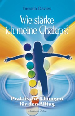 Wie stärke ich meine Chakras? - Davies, Brenda