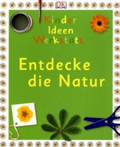 Kinder-Ideen-Werkstatt Entdecke die Natur