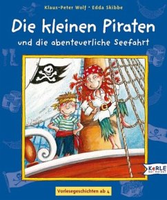Die kleinen Piraten und die abenteuerliche Seefahrt - Wolf, Klaus-Peter