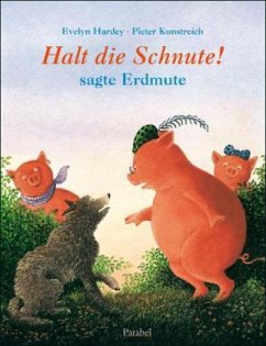 Halt die Schnute! sagt Erdmute - Hardey, Evelyn B.; Kunstreich, Pieter