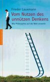 Vom Nutzen des unnützen Denkens Vom Nutzen des unnützen Denkens