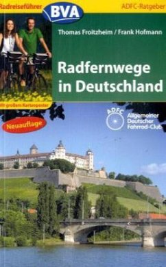 Radfernwege in Deutschland, m. Übersichtskarte - Froitzheim, Thomas; Hofmann, Frank