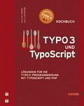 TYPO3 und TypoScript -- Kochbuch - Ebner, Alexander; Schuster, Patrick