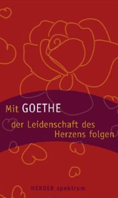 Cover Mit Goethe der Leidenschaft des Herzens folgen