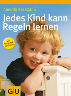 Jedes Kind kann Regeln lernen - Kast-Zahn, Annette