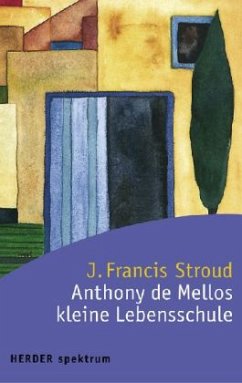 Anthony de Mellos kleine Lebensschule - Stroud, J. Fr.