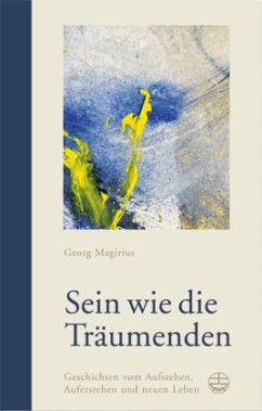 Sein wie die Träumenden - Magirius, Georg