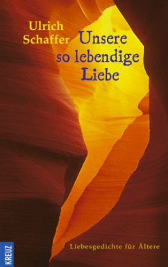 Unsere so lebendige Liebe - Schaffer, Ulrich