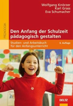 Den Anfang der Schulzeit pädagogisch gestalten - Grass, Karl;Schumacher, Eva;Knörzer, Wolfgang