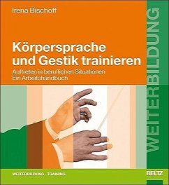 Körpersprache und Gestik trainieren - Bischoff, Irena