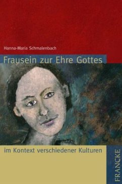 Frausein zur Ehre Gottes - Schmalenbach, Hanna-Maria