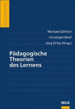 Pädagogische Theorien des Lernens - Göhlich, Michael / Wulf, Christoph / Zirfas, Jörg (Hgg.)