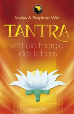 Tantra und die Energie des Lebens - Wik, Mieke; Wik, Stephan