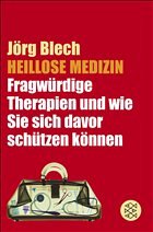 Heillose Medizin - Blech, Jörg