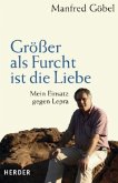 Größer als Furcht ist die Liebe