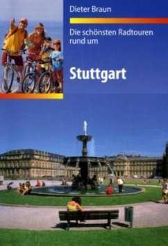 Die schönsten Radtouren rund um Stuttgart - Braun, Dieter