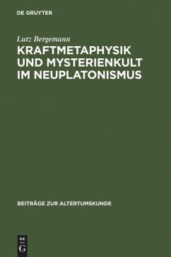 Kraftmetaphysik und Mysterienkult im Neuplatonismus - Bergemann, Lutz