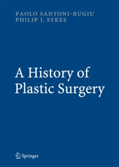 A History of Plastic Surgery - Santoni-Rugiu, Paolo;Sykes, Philip J.