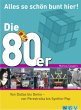 Die 80er - Alles so schön bunt hier! - Bild 1