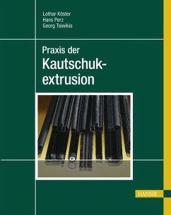 Praxis der Kautschukextrusion - Köster, Lothar;Perz, Hans;Tsiwikis, Georg