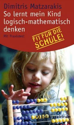 So lernt mein Kind logisch-mathematisch denken So lernt mein Kind logisch-mathematisch denken