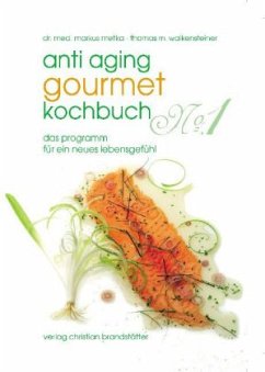 Anti-Aging Gourmet Kochbuch No.1 - Walkensteiner, Thomas;Metka, Markus